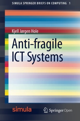 Anti-fragile ICT Systems (Simula SpringerBriefs on Computing) by Kjell J?rgen Hole (2016-04-12)