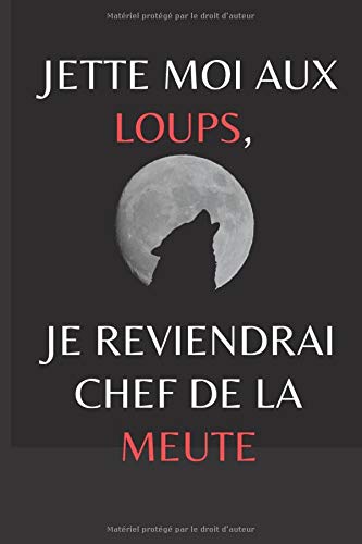 Jette Moi Aux Loups Je Reviendrai Chef De La Meute Carnet De Notes Inspirant 96 Pages Lignees 15 24 X 22 86 Cm French Edition Inspiration De Vie Inspiration De Vie Amazon Com Books Jette Moi Aux Loups Je Reviendrai Chef De La Meute Carnet De Notes Inspirant 96 Pages Lignees 15 24 X 22 86 Cm French Edition Inspiration De Vie Inspiration De Vie Amazon Com Books