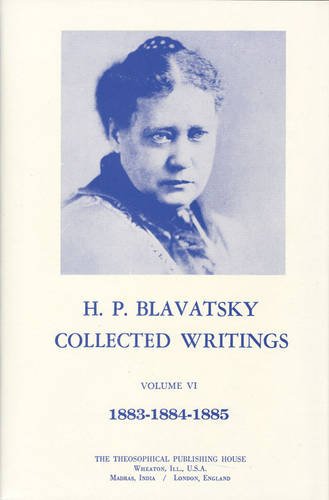 Collected Writings of H. P. Blavatsky, Vol. 6 (1883-1885) by H P Blavatsky