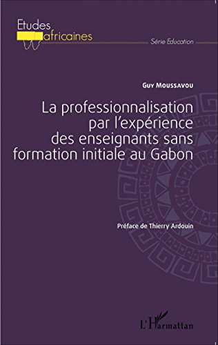 La  professionnalisation par l'expérience des enseignants sans formation initiale au Gabon