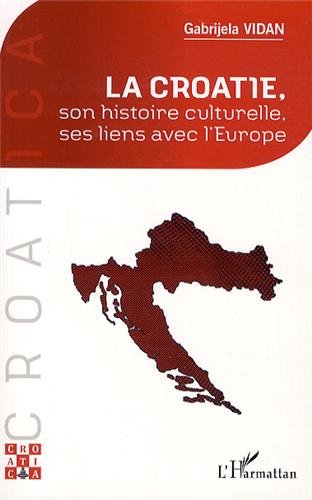 La  Croatie, son histoire culturelle, ses liens avec l'Europe