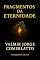 Livro FRAGMENTOS DA ETERNIDADE : Histórias Que Cruzam o Tempo e os Sonhos (O CICLO DAS SOMBRAS E DA LUZ Livro 5)