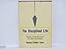 The Disciplined Life, Studies in the fine art of Christian discipleship by Richard Shelley Taylor