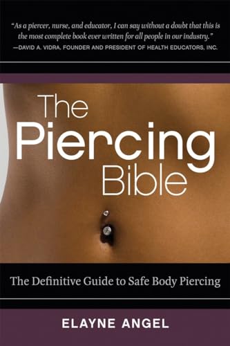 The Piercing Bible: The Definitive Guide to Safe Body Piercing