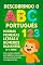 Livro Descobrindo o ABC Português: Minhas Primeiras Letras e Números Radiantes (2-4 Anos): Uma aventura colorida para toddlers e pré-escolares, com exercícios de escrita e contagem até dez.