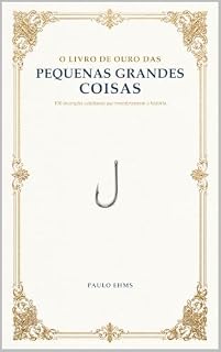 Livro O LIVRO DE OURO DAS PEQUENAS GRANDES COISAS: 100 invenções cotidianas que transformaram a história