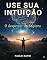 Livro Use Sua Intuição: O Despertar do Sapiens
