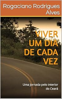Livro Viver um dia de cada vez: Uma jornada pelo interior do Ceará