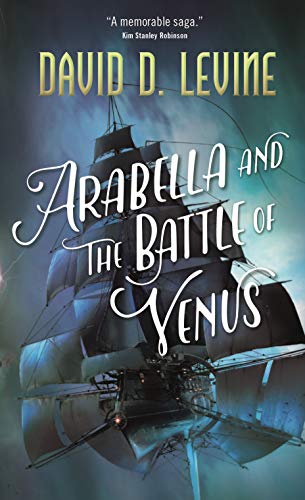 Arabella and the Battle of Venus (The Adventures of Arabella Ashby) by David D. Levine