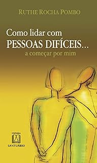 Livro Como Lidar com Pessoas Difíceis... A Começar por Mim