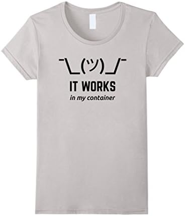 Womens It Works In My Container Funny Developer Shirt Black Text Medium Silver