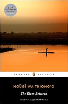 The River Between (Penguin African Writers Series), by Ngugi wa Thiongo The River Between (Penguin African Writers Series), by Ngugi wa Thiongo
