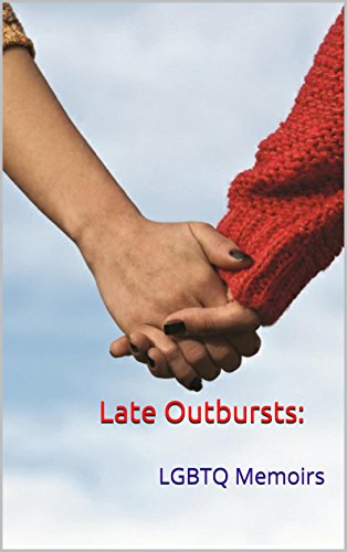 Late Outbursts:: LGBTQ Memoirs