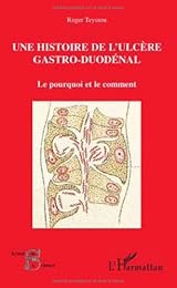 Une  histoire de l'ulcère gastro-duodénal