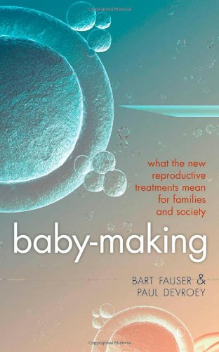 Baby-Making What the new reproductive treatments mean for families and society (Hardcover)