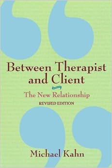 Between Therapist and Client: The New Relationship, by Michael Kahn