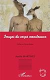 Images du corps monstrueux (French Edition) by Aurélie Martinez