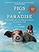 Pigs of Paradise: The Story of the World-Famous Swimming Pigs by T. R. Todd