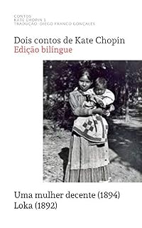 Livro Dois contos de Kate Chopin: Uma mulher decente / Loka - Edição Bilíngue