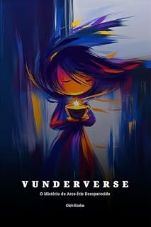 Livro VUNDERVERSE: O Mistério do Arco-Íris Desaparecido: Una historia sobre cómo ser auténtico en un mundo que pide fingir