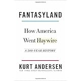 Fantasyland: How America Went Haywire: A 500-Year History