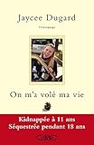 On m'a volé ma vie. Kidnappée à 11 ans - Séquestrée pendant 18 ans (French Edition) by 
