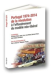 Portugal 1974-2014, de la révolution à l'effondrement du modèle néo-libéral