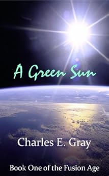 A Green Sun (The Fusion Age Book 1) by [Gray, Charles]