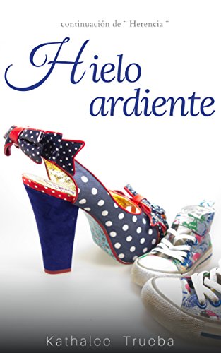 HIELO ARDIENTE: Herencia II (Spanish Edition) HIELO ARDIENTE: Herencia II (Spanish Edition)