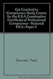 Image de Get Coached to Competence: Paper C: Study Course for the R.S.A.Examination Certificate of Professional Competence - National P.S.V.