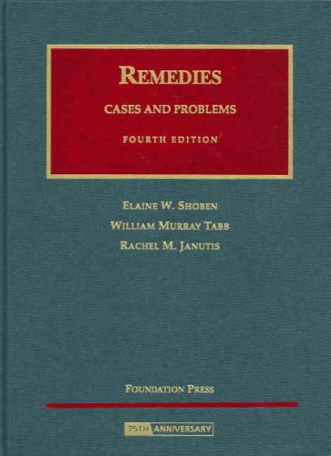 Remedies, Cases and Problems (University Casebook Series) by Elaine W. Shoben, William Murray Tabb, Rachel M. Janutis