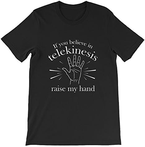 VectorPlanet If You Believe In Telekinesis Raise My Hand Unisex T-Shirt, Black S