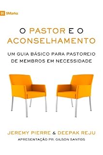 Livro O Pastor e o Aconselhamento: Um Guia Básico para o Pastoreio de Membros em Necessidade