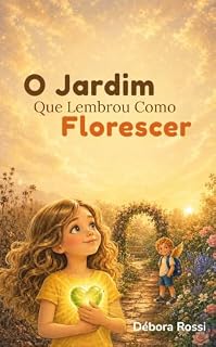Livro O jardim que lembrou como florescer (As Cores do Coração)