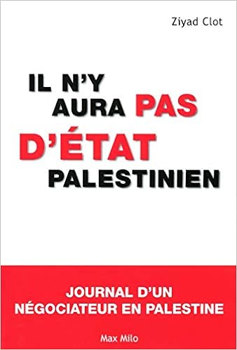 Il N Y Aura Pas D Etat Palestinien Journal D Un Negociateur En Palestine Ziyad Clot Amazon De Bucher