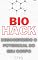 Livro Biohack. Descobrindo o Potencial do seu Corpo: Descobrindo o Mundo do Biohacking: técnicas, tecnologias e o futuro da otimização humana.