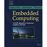 Embedded Computing: A VLIW Approach to Architecture, Compilers and Tools