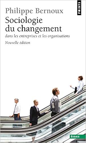 Amazon Fr Sociologie Du Changement Dans Les Entreprises Et Bernoux Philippe Livres