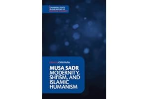 Musa Sadr: Modernity, Shi‘ism, and Islamic Humanism