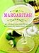 Margaritas!: Mix and Enjoy More Than 70 Fabulous Margaritas and Tequila-Based Cocktails by