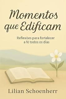 Livro Momentos que Edificam : Reflexões para fortalecer a fé todos os dias