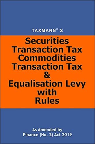 Securities Transaction Tax Commodities Transaction Tax & Equalisation Levy with Rules-As Amended by Finance (No. 2) Act 2019