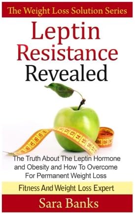 Leptin Resistance Revealed: The Truth About The Leptin Hormone and Obesity and How To Overcome For Permanent Weight Loss (The Weight Loss Solution Series, Leptin Diet) (Volume 1) Paperback โ August 9, 2014