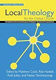Local Theology for the Global Church*: Principles for an Evangelical Approach to Contextualization ( by 