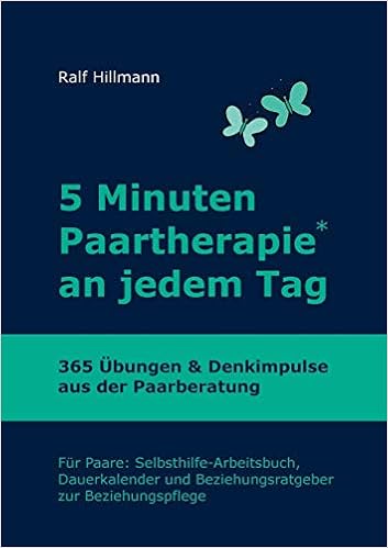 5 Minuten Paartherapie An Jedem Tag 365 Ubungen Und Denkimpulse Aus Der Paarberatung Fur Paare Selbsthilfe Arbeitsbuch Dauerkalender Und Beziehungsratgeber Zur Beziehungspflege Amazon De Hillmann Ralf Bucher
