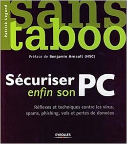 Amazon Fr Securiser Enfin Son Pc Reflexes Et Techniques Contre Les Virus Spams Phishing Vols Et Pertes De Donnees Legand Patrick Livres Amazon Fr Securiser Enfin Son Pc Reflexes Et Techniques Contre Les Virus Spams Phishing Vols Et Pertes De Donnees Legand Patrick Livres