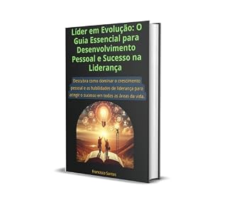 Livro Líder em Evolução: O Guia Essencial para Desenvolvimento Pessoal e Sucesso na Liderança