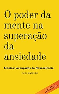 Livro O poder da mente na superação da ansiedade: Técnicas avançadas da neurociência