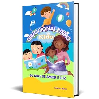 Livro DEVOCIONALZINHO KIDS - 30 DIAS DE AMOR E LUZ: "Uma Jornada de Fé, Amor e União para Crianças e Famílias".