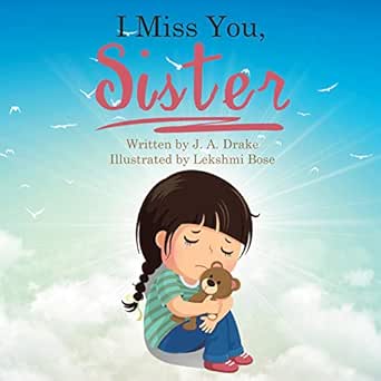 I Miss You Sister Amazon.com: I Miss You, Sister Ebook : Drake, J. A., Bose, Lekshmi: Kindle  Store